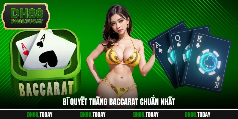 Bí quyết thắng Baccarat chuẩn nhất