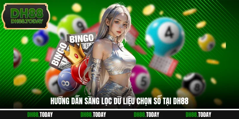 Dàn Đề 50 Số - DH88 Hướng Dẫn Lập Dãy Chơi Chuẩn Từng Bước Hướng dẫn sàng lọc dữ liệu chọn số tại DH88