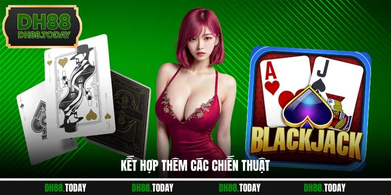 Hướng Dẫn Cách Đếm Bài Blackjack Tăng Cơ Hội Chiến Thắng Kết hợp thêm các chiến thuật