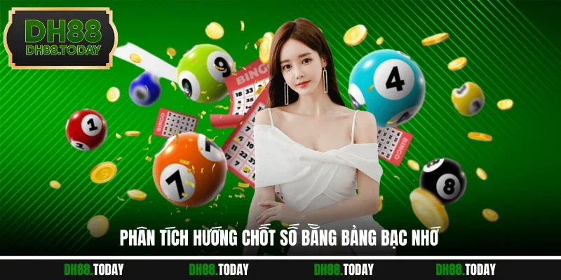 Phân tích hướng chốt số bằng bảng bạc nhớ