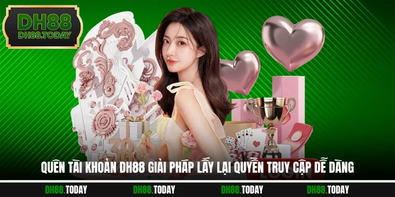 Quên tài khoản DH88