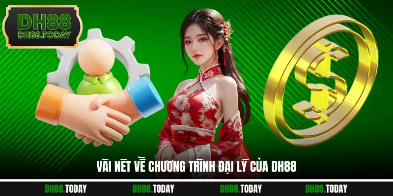 Đăng Ký Đại Lý DH88 Vài nét về chương trình đại lý của DH88
